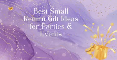 Best Small Return Gift Ideas for Parties & Events