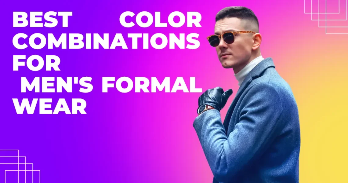 best color combinations for men's formal wear