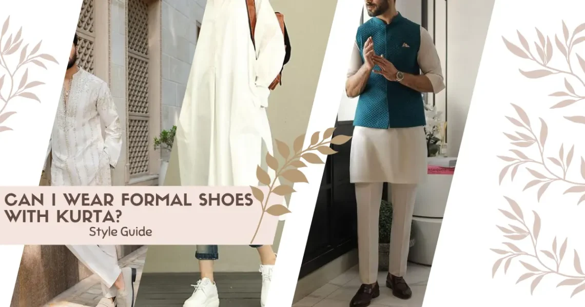 Can I Wear Formal Shoes with Kurta Style Guide