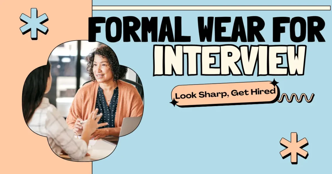 Formal Wear for Interview | Look Sharp, Get Hired