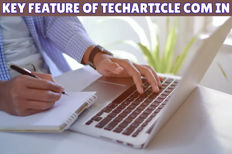 key feature of techarticle com in