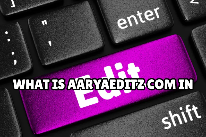 what is aaryaeditz com in